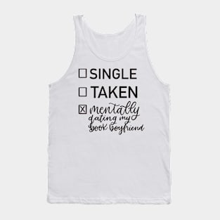 Single, Taken, Mentally Dating my Book Boyfriend Tank Top